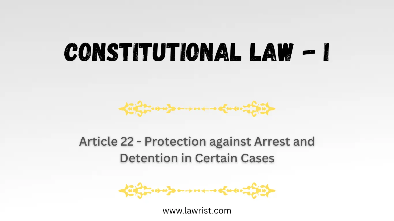 Article 22 - Protection against Arrest and Detention in Certain Cases | Constitution of India